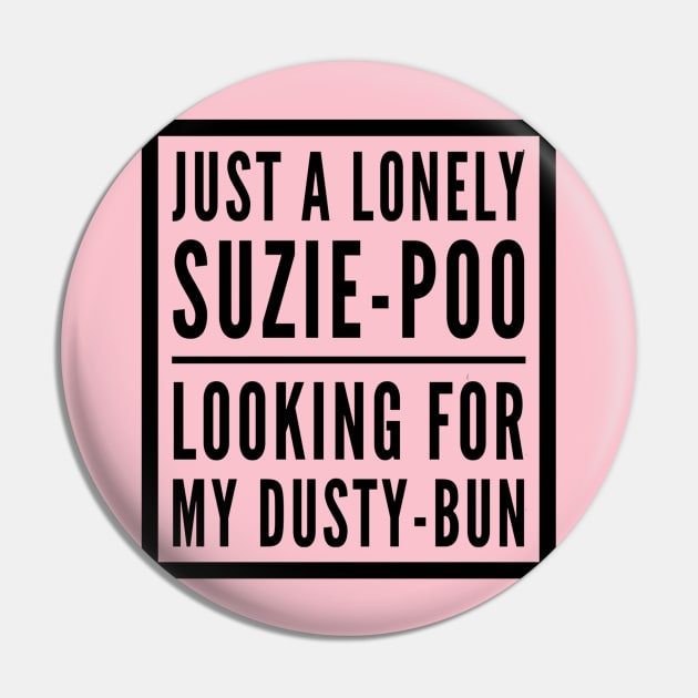 Suzie-Poo Dusty-Bun Love Romance Pin by SycamoreShirts