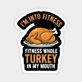 I'm Into Fitness – Fitness Whole Turkey in My Mouth Magnet