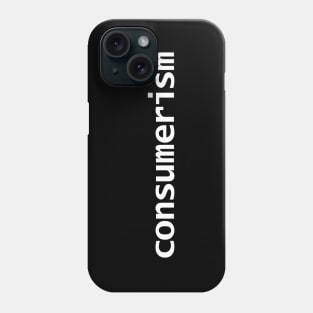 Consumerism Typography White Text Phone Case