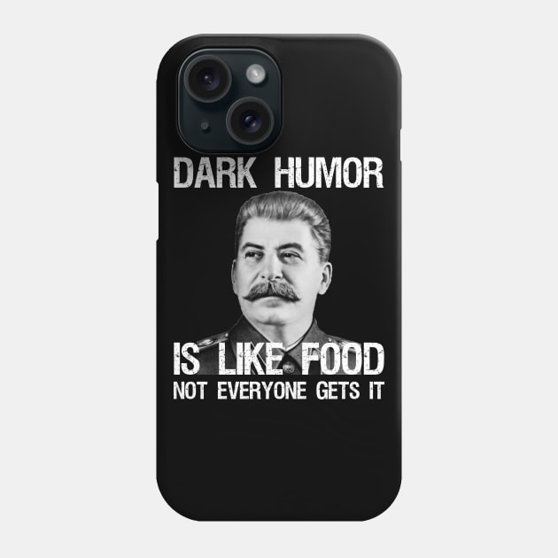 Dark Humor Is Like Food Not Everyone Gets It Phone Case by Styr Designs