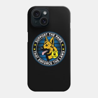 Support The Paws That Enforce The Laws Police K9 Phone Case