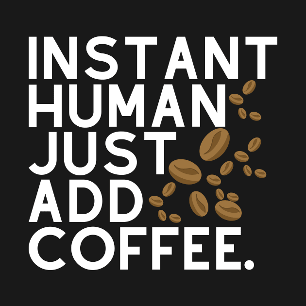 Instant human: just add coffee. by CoffeeBeforeBoxing