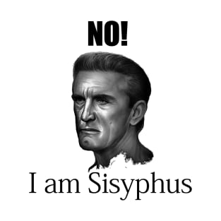 No! I am Sisyphus T-Shirt