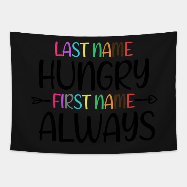 Last Name Hungry First Name Always - funny gift for a new born Tapestry by yass-art