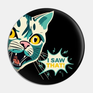 I Saw That - Funny Cat - Comic Book Style Pin
