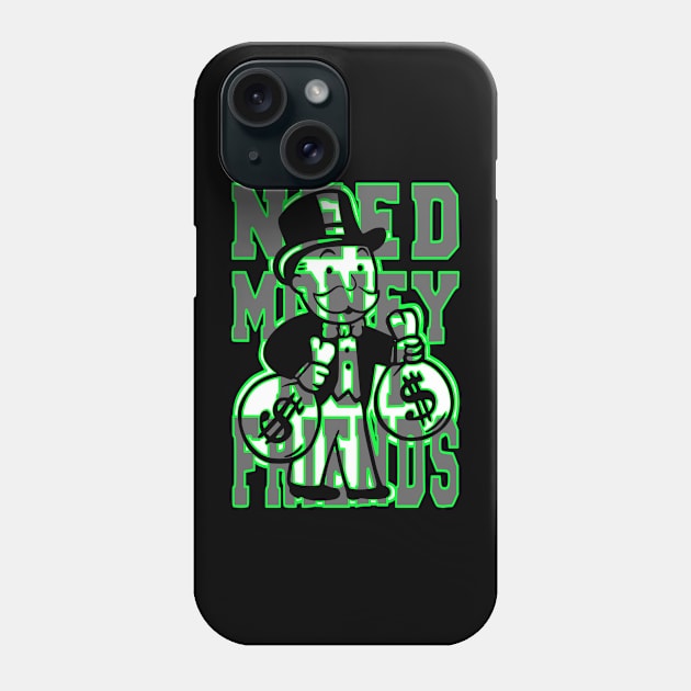 A Design That Shows You The Way To Success With Uncle Pennybags And his Slogan “Need Money Not Friends” Phone Case by wisscreation