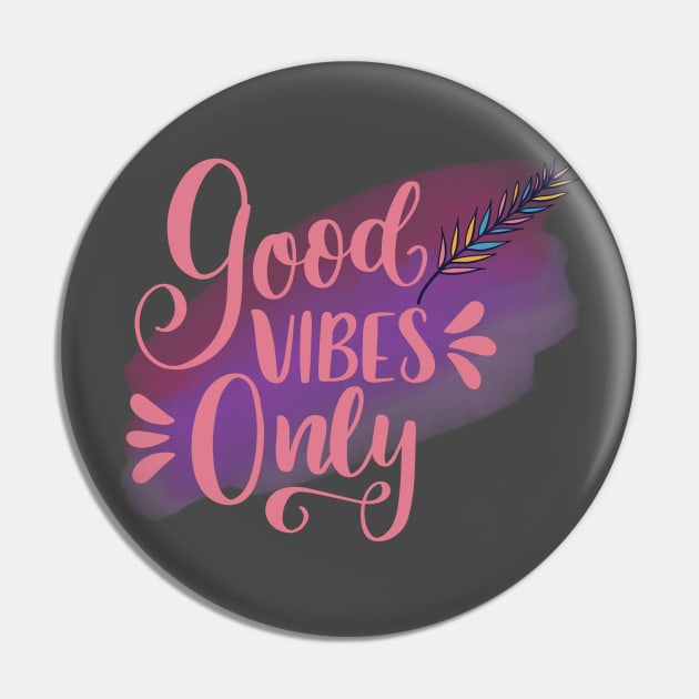 Good vibes only Pin by bluepearl