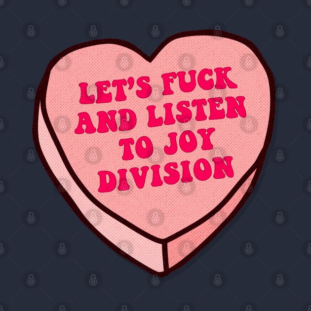 Let's F*ck and listen to Joy Division  - Cute Funny Love Heart Design by DankFutura
