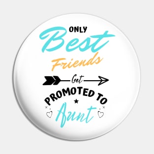 Only Best Friends Get Promoted To Aunt Pin