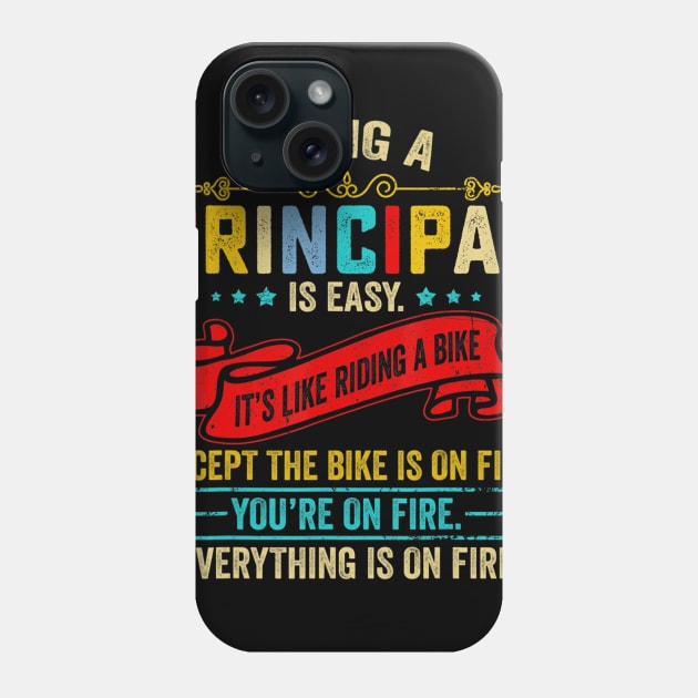 Being A Principal Is Easy Like Riding A Bike Except On Fire Phone Case by Zak N mccarville
