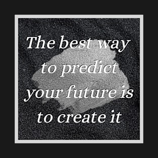 PREDICT THE FUTURE T-Shirt