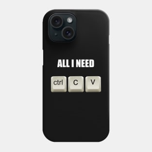 All I Need to Code Ctrl C ctrl V Phone Case