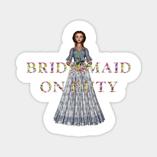 Bridesmaid on Duty Magnet