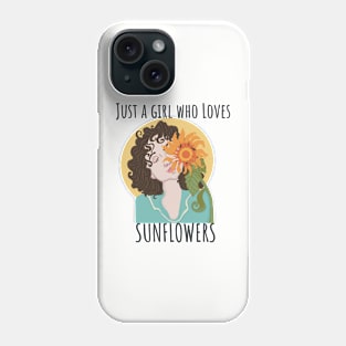 Just a Girl who loves sunflowers Phone Case