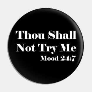 Thou Shall Not Try Me Pin