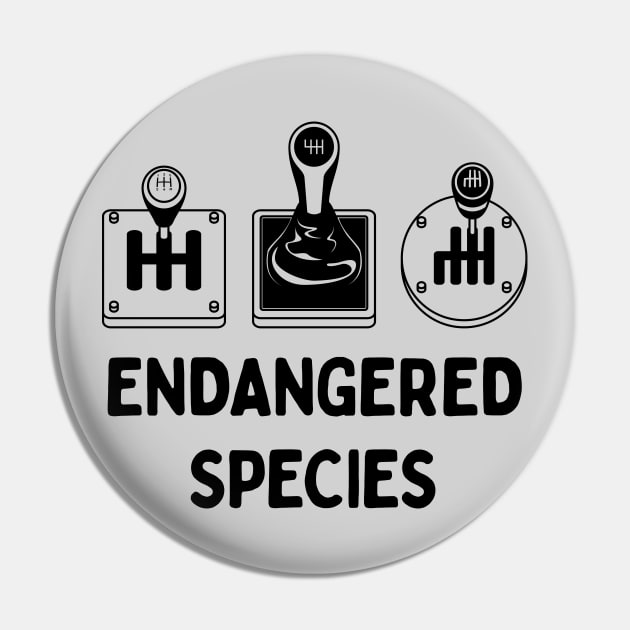 Stick Shift - Endangered Species - Manual Transmission Humor Pin by TwistedCharm