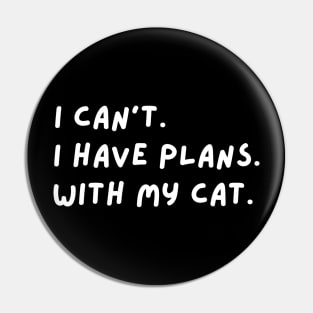 Sorry I Cant I Have Plans With My Cat Pin