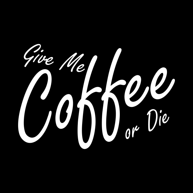 Give me Coffee or Die by arnoudfaber