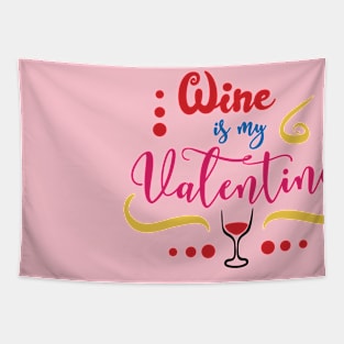 Wine is my Valentine Funny Valentine's Day Tapestry