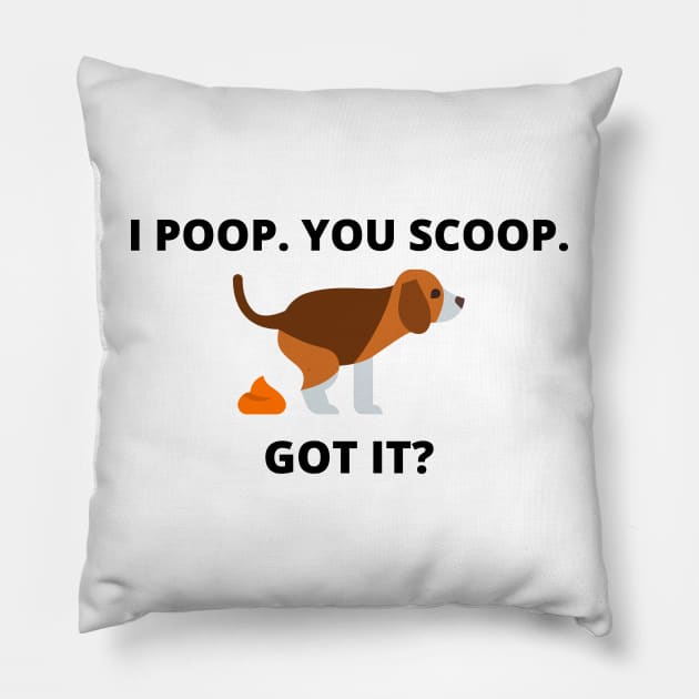 I POOP. YOU SCOOP. GOT IT? Pillow by njhasty