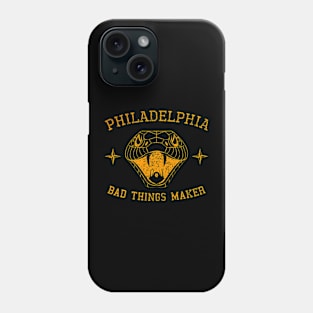 Philadelphia Bad Things Maker Phone Case