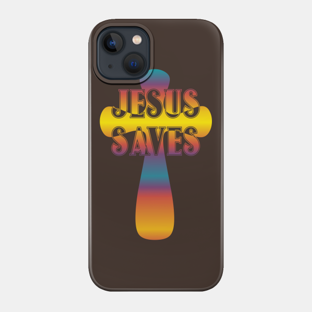 Jesus Saves Cross - Jesus Saves - Phone Case