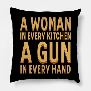 A Woman In Every Kitchen A Gun In Every Hand Pillow
