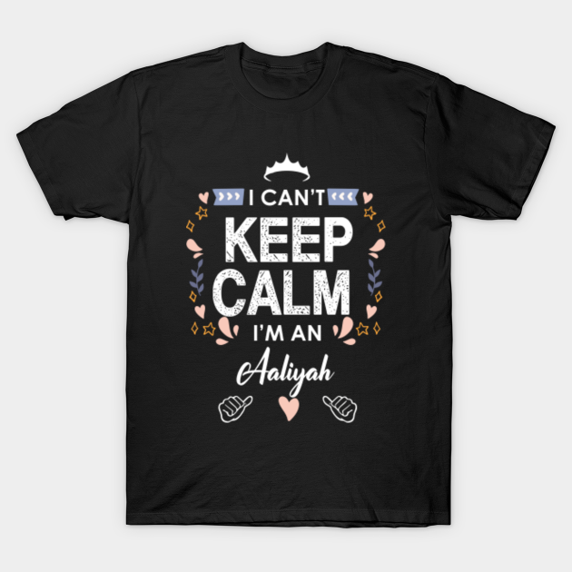 Disover Aaliyah Personalized Name I can't keep calm I'm an Aaliyah - Aaliyah - T-Shirt