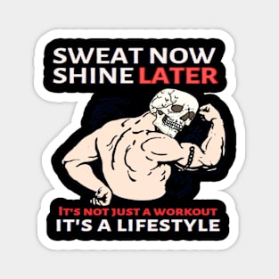 Sweat Now Shine Later Magnet