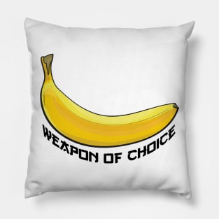 Banana Weapon Of Choice Pillow