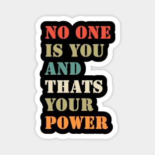 No One Is You And Thats Your Power Magnet