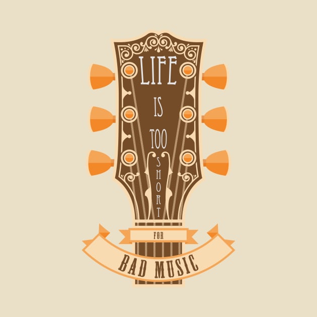 Life Is Too Short For Bad Music by Graphic Roach