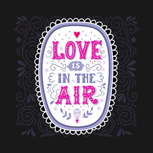 Love is in the air T-Shirt