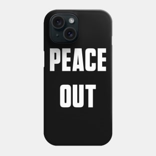 Peace Out Phone Case