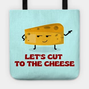 Let’s cut to the cheese | Cute Cheese Pun Tote