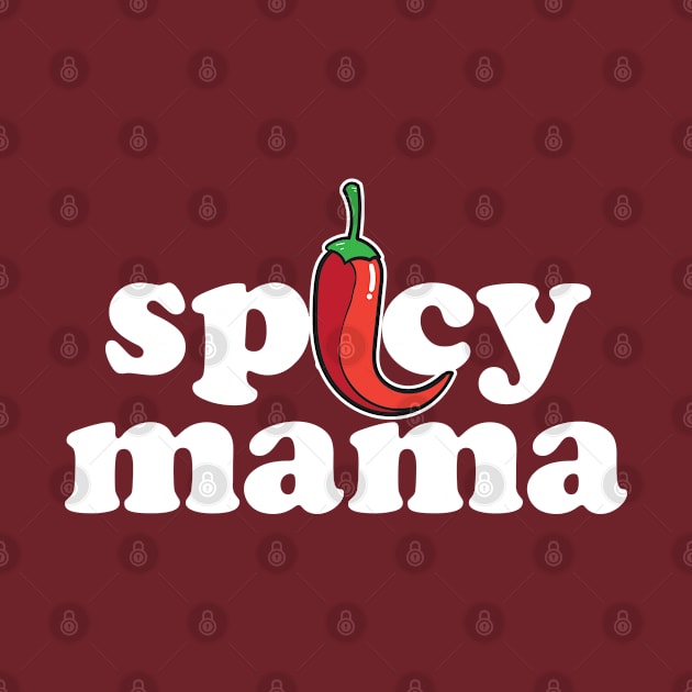 Spicy Mama, Funny Cool Mom Mommy Mother's Day by Seaside Designs