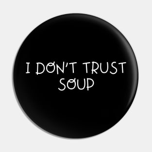 I don't trust soup, funny soup, soup lovers Pin