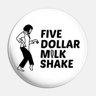 Five Dollar Milkshake Pulp Fiction Shirt Pin