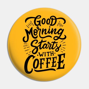 Good Morning Start With Coffee Pin