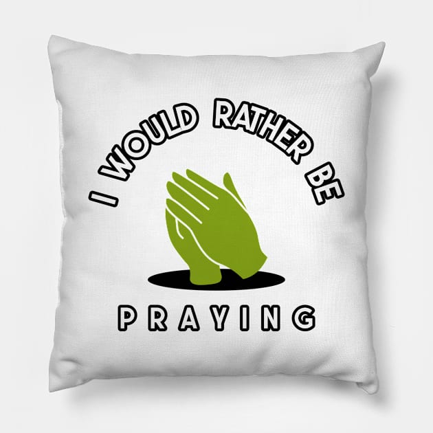 i would rather be praying Pillow by juinwonderland 41