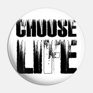 CHOOSE LIFE Pin