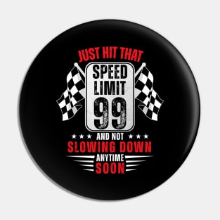 99th Birthday Speed Limit Sign 99 Years Old Racing Pin