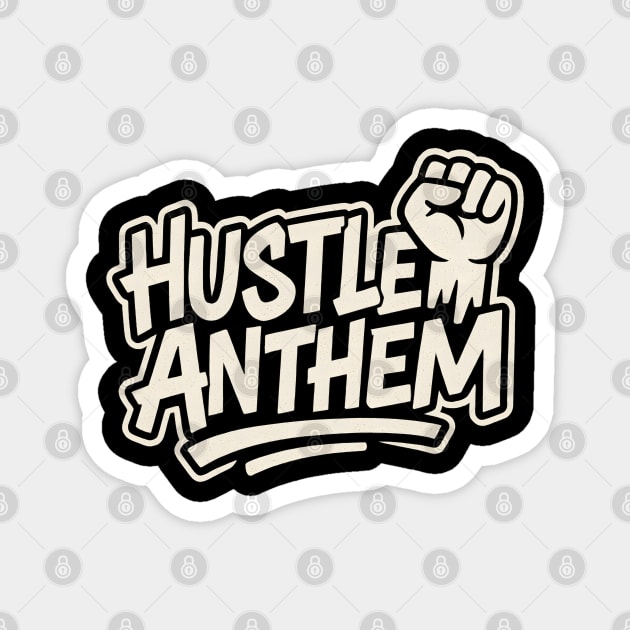 Hustle Anthem Grind Magnet by Eric's Store 4