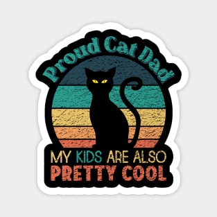 Proud Cat Dad - My Kids are also Pretty Cool Magnet