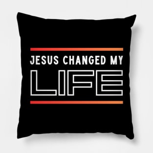 Jesus Changed My Life Pillow