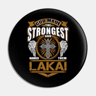 Lakai Name T Shirt - God Found Strongest And Named Them Lakai Gift Item Pin