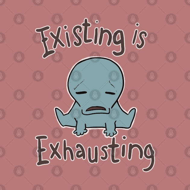 existing is exhausting by bobgoodallart