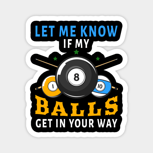 Let Me Know If My Balls Get In Your Way Magnet by NatalitaJK