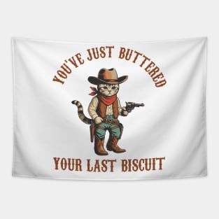 You've Just Buttered Your Last Biscuit, Funny Cowboy Cat, Meowdy Partner, Cozy Cat Tapestry