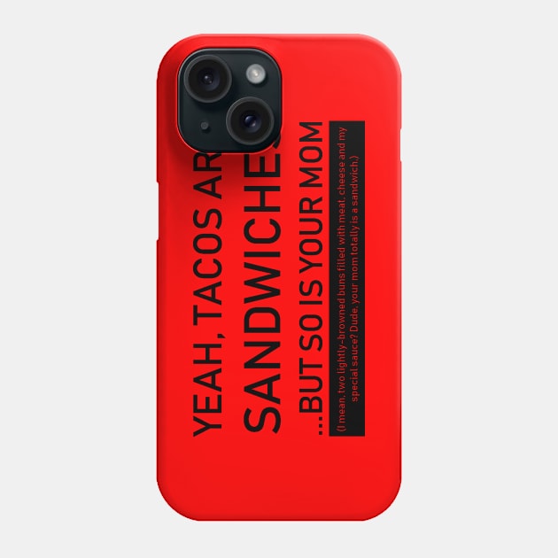 Tacos Are Sandwiches (White Text) Phone Case by caknuck